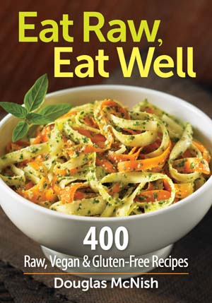 Eat Raw Eat Well Cookbook Eat Raw Eat Well Raw Vegan and Gluten Free Cookbook